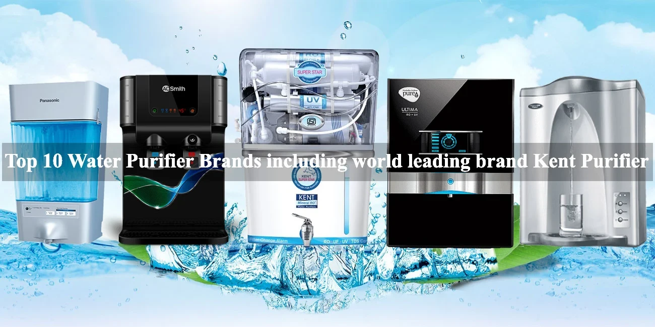 Top 10 Water Purifier Brands including world leading brand Kent Purifier